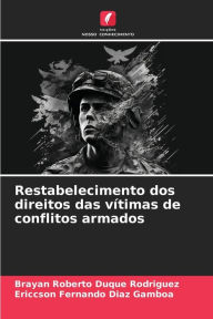 Title: Restabelecimento dos direitos das vítimas de conflitos armados, Author: Brayan Roberto Duque Rodriguez