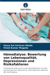 Title: Hämodialyse: Bewertung von Lebensqualität, Depressionen und Risikofaktoren, Author: Satya Sai Srinivas Allada