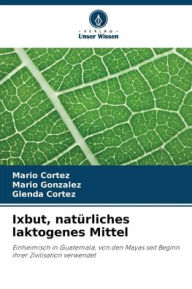 Title: Ixbut, natürliches laktogenes Mittel, Author: Mario Cortez