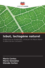 Title: Ixbut, lactogène naturel, Author: Mario Cortez