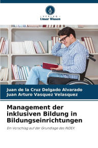 Title: Management der inklusiven Bildung in Bildungseinrichtungen, Author: Juan de la Cruz Delgado Alvarado