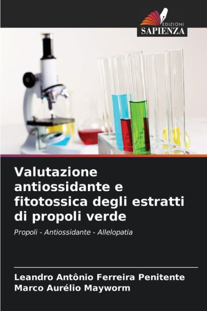 Valutazione antiossidante e fitotossica degli estratti di propoli verde by  Leandro Antônio Ferreira Penitente, Marco Aurélio Mayworm, Paperback