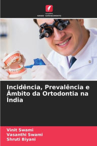 Title: Incidência, Prevalência e Âmbito da Ortodontia na Índia, Author: Vinit Swami