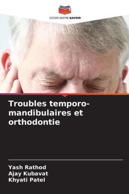 Troubles Temporo Mandibulaires Et Orthodontie By Yash Rathod Ajay Kubavat Khyati Patel 