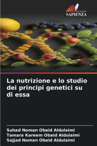 Title: La nutrizione e lo studio dei principi genetici su di essa, Author: Suhad Noman Obaid Aldulaimi