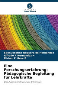 Title: Eine Forschungserfahrung: Pädagogische Begleitung für Lehrkräfte, Author: Eden Josefina Noguera de Hernández