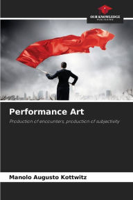 Title: Performance Art, Author: Manolo Augusto Kottwitz