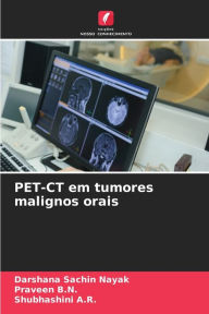 Title: PET-CT em tumores malignos orais, Author: Darshana Sachin Nayak