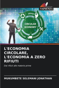 Title: L'ECONOMIA CIRCOLARE, L'ECONOMIA A ZERO RIFIUTI, Author: MUKUMBETE SELEMANI JONATHAN