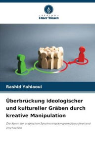 Title: Überbrückung ideologischer und kultureller Gräben durch kreative Manipulation, Author: Rashid Yahiaoui