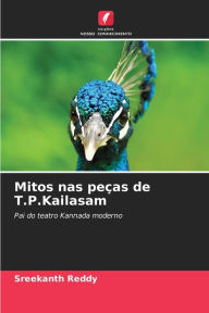 Title: Mitos nas peças de T.P.Kailasam, Author: Sreekanth Reddy