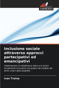 Title: Inclusione sociale attraverso approcci partecipativi ed emancipativi, Author: Ivan Traina
