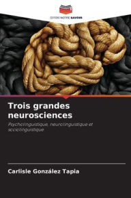 Title: Trois grandes neurosciences, Author: CARLISLE GONZÁLEZ TAPIA