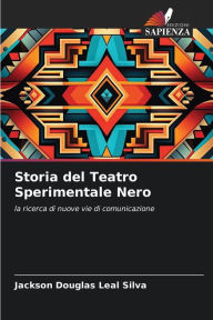 Title: Storia del Teatro Sperimentale Nero, Author: Jackson Douglas Leal Silva