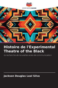 Title: Histoire de l'Experimental Theatre of the Black, Author: Jackson Douglas Leal Silva