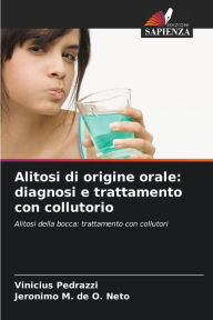 Title: Alitosi di origine orale: diagnosi e trattamento con collutorio, Author: Vinicius Pedrazzi