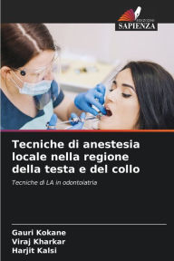 Title: Tecniche di anestesia locale nella regione della testa e del collo, Author: Gauri Kokane