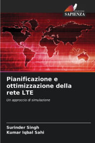 Title: Pianificazione e ottimizzazione della rete LTE, Author: Surinder Singh