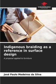 Title: Indigenous braiding as a reference in surface design, Author: José Paulo Medeiros da Silva