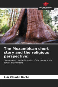 Title: The Mozambican short story and the religious perspective, Author: Luiz Claudio Rocha