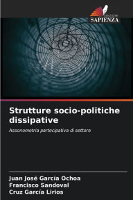 Title: Strutture socio-politiche dissipative, Author: Juan José García Ochoa