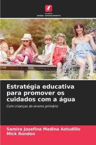 Title: EstratÃ©gia educativa para promover os cuidados com a Ã¡gua, Author: Samira Josefina Medina Astudillo