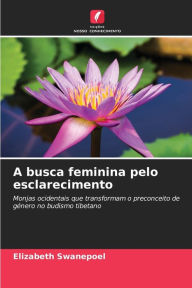 Title: A busca feminina pelo esclarecimento, Author: Elizabeth Swanepoel