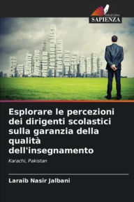 Title: Esplorare le percezioni dei dirigenti scolastici sulla garanzia della qualitÃ¯Â¿Â½ dell'insegnamento, Author: Laraib Nasir Jalbani