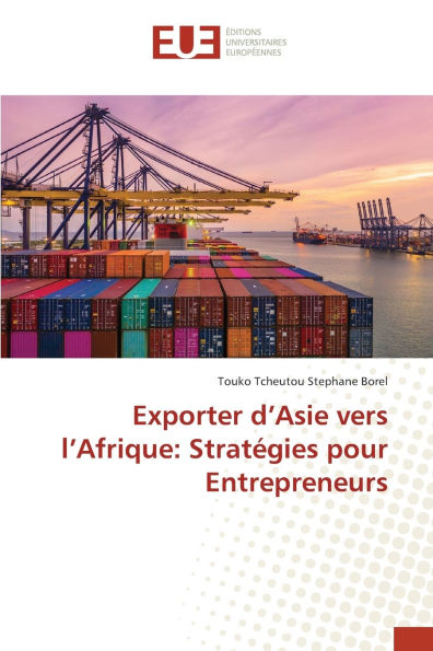 Exporter d'Asie vers l'Afrique: Stratï¿½gies pour Entrepreneurs