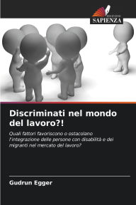 Title: Discriminati nel mondo del lavoro?!, Author: Gudrun Egger