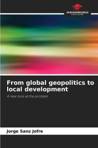 Title: From global geopolitics to local development, Author: Jorge Sanz JofrÃÂÂ