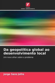 Title: Da geopolÃ¯Â¿Â½tica global ao desenvolvimento local, Author: Jorge Sanz JofrÃÂÂ