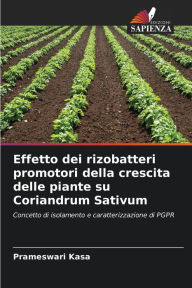 Title: Effetto dei rizobatteri promotori della crescita delle piante su Coriandrum Sativum, Author: Prameswari Kasa