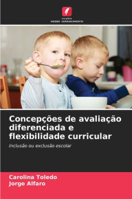 Title: ConcepÃ§Ãµes de avaliaÃ§Ã£o diferenciada e flexibilidade curricular, Author: Carolina Toledo