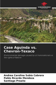 Title: Case Aguinda vs. Chevron-Texaco, Author: Andrea Carolina SubÃa Cabrera