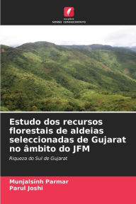 Title: Estudo dos recursos florestais de aldeias seleccionadas de Gujarat no Ã¢mbito do JFM, Author: Munjalsinh Parmar