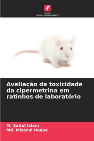 Title: AvaliaÃ§Ã£o da toxicidade da cipermetrina em ratinhos de laboratÃ³rio, Author: M. Saiful Islam