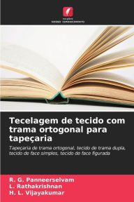 Title: Tecelagem de tecido com trama ortogonal para tapeï¿½aria, Author: R G Panneerselvam