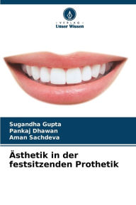 Title: ï¿½sthetik in der festsitzenden Prothetik, Author: Sugandha Gupta