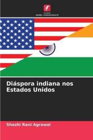 Title: Diï¿½spora indiana nos Estados Unidos, Author: Shashi Rani Agrawal