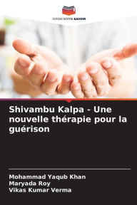 Title: Shivambu Kalpa - Une nouvelle thï¿½rapie pour la guï¿½rison, Author: Mohammad Yaqub Khan