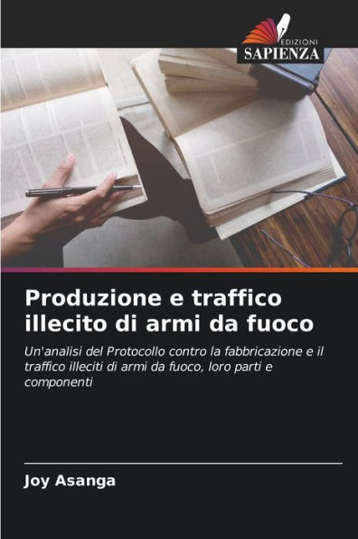 Produzione e traffico illecito di armi da fuoco