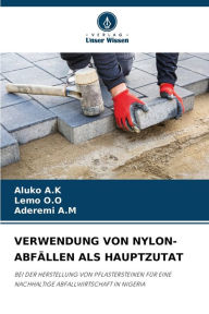 Title: Verwendung Von Nylon-Abfï¿½llen ALS Hauptzutat, Author: Aluko A K