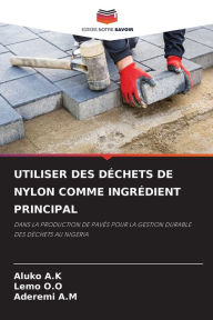 Title: Utiliser Des Dï¿½chets de Nylon Comme Ingrï¿½dient Principal, Author: Aluko A K