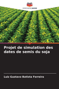 Title: Projet de simulation des dates de semis du soja, Author: Luiz Gustavo Batista Ferreira