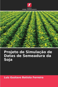 Title: Projeto de Simulaï¿½ï¿½o de Datas de Semeadura da Soja, Author: Luiz Gustavo Batista Ferreira