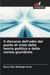 Title: Il discorso dell'odio dal punto di vista della teoria politica e delle norme giuridiche, Author: Burcu Nur Binbuğa Kınık