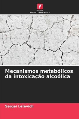 Mecanismos metabï¿½licos da intoxicaï¿½ï¿½o alcoï¿½lica