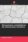 Mecanismos metabï¿½licos da intoxicaï¿½ï¿½o alcoï¿½lica