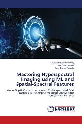 Mastering Hyperspectral Imaging using ML and Spatial-Spectral Features